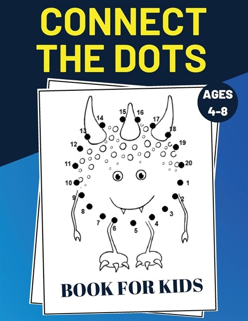 Connect The Dots Book For Kids Ages 4-8: Challenging and Fun Dot to Dot Puzzles for Kids, Toddlers, Boys and Girls Ages 4-6, 6-8 (Paperback)