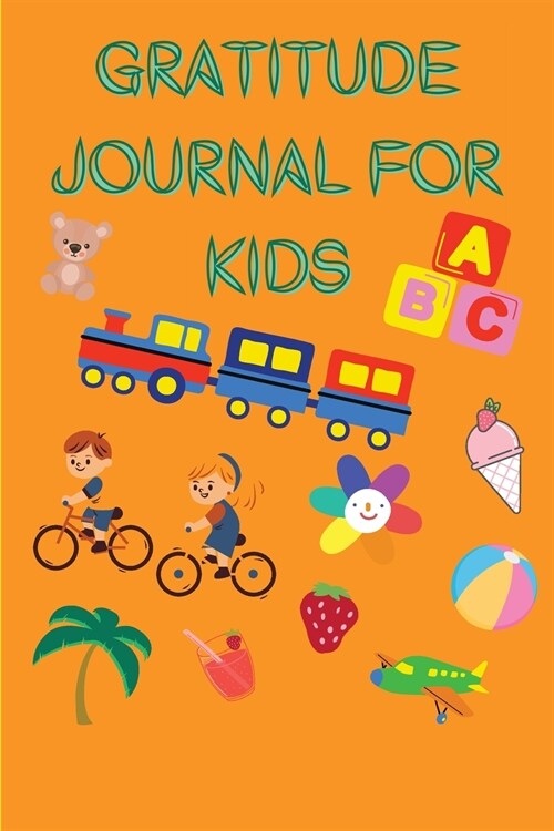 Gratitude Journal for Kids: Amazing Daily and Fun Gratitude Journal for Boys & Girls 100 Fun Activities Description. (Paperback)