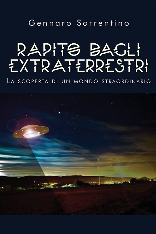 Rapito dagli extraterrestri. La scoperta di un mondo straordinario (Paperback)