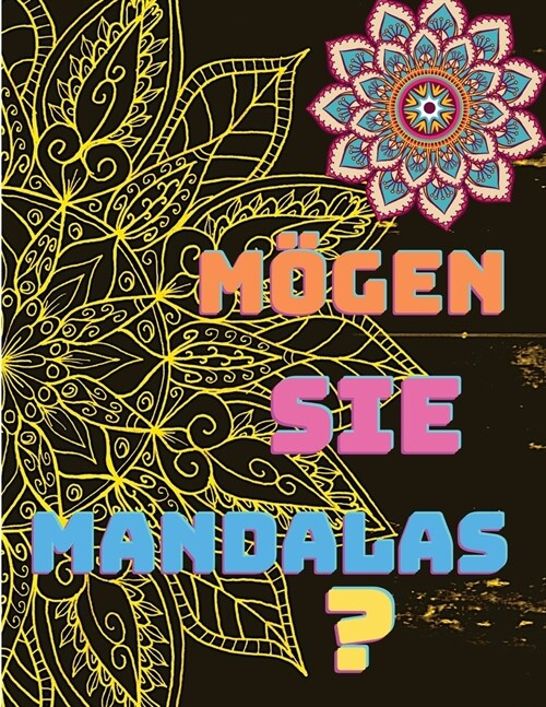 M?en Sie Mandalas?: Ein Malbuch mit wundersch?en Mandala-Motiven: Ein Malbuch mit wundersch?en Mandala-Motiven (Paperback)