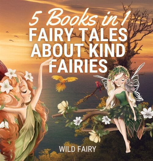 Fairy Tales About Kind Fairies: 5 Books in 1 (Hardcover)