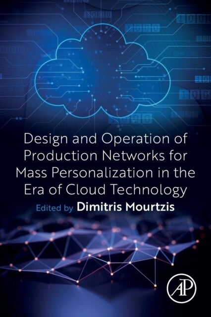 Design and Operation of Production Networks for Mass Personalization in the Era of Cloud Technology (Paperback)