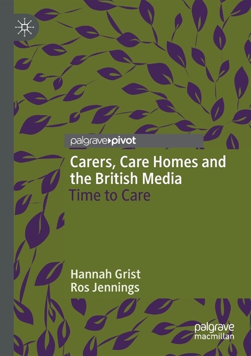Carers, Care Homes and the British Media: Time to Care (Paperback, 2020)