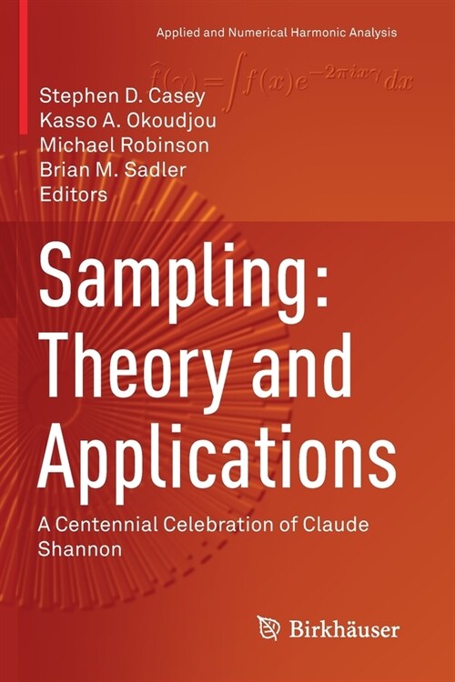 Sampling: Theory and Applications: A Centennial Celebration of Claude Shannon (Paperback, 2020)