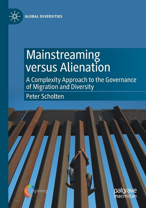 Mainstreaming Versus Alienation: A Complexity Approach to the Governance of Migration and Diversity (Paperback, 2020)