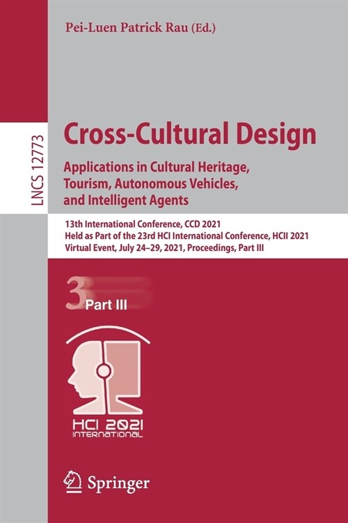 Cross-Cultural Design. Applications in Cultural Heritage, Tourism, Autonomous Vehicles, and Intelligent Agents: 13th International Conference, CCD 202 (Paperback, 2021)