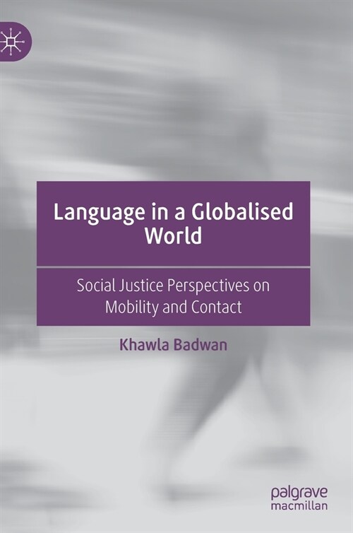 Language in a Globalised World: Social Justice Perspectives on Mobility and Contact (Hardcover, 2021)