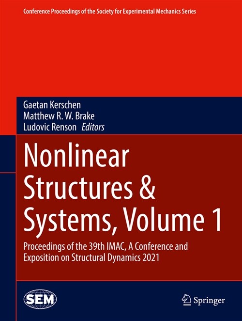 Nonlinear Structures & Systems, Volume 1: Proceedings of the 39th Imac, a Conference and Exposition on Structural Dynamics 2021 (Hardcover, 2022)