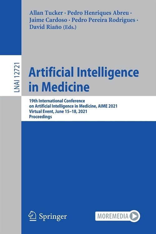 Artificial Intelligence in Medicine: 19th International Conference on Artificial Intelligence in Medicine, Aime 2021, Virtual Event, June 15-18, 2021, (Paperback, 2021)