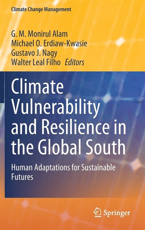 Climate Vulnerability and Resilience in the Global South: Human Adaptations for Sustainable Futures (Hardcover, 2021)