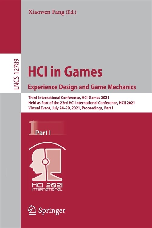 Hci in Games: Experience Design and Game Mechanics: Third International Conference, Hci-Games 2021, Held as Part of the 23rd Hci International Confere (Paperback, 2021)