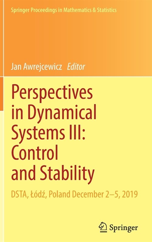 Perspectives in Dynamical Systems III: Control and Stability: Dsta, L?ź, Poland December 2-5, 2019 (Hardcover, 2021)