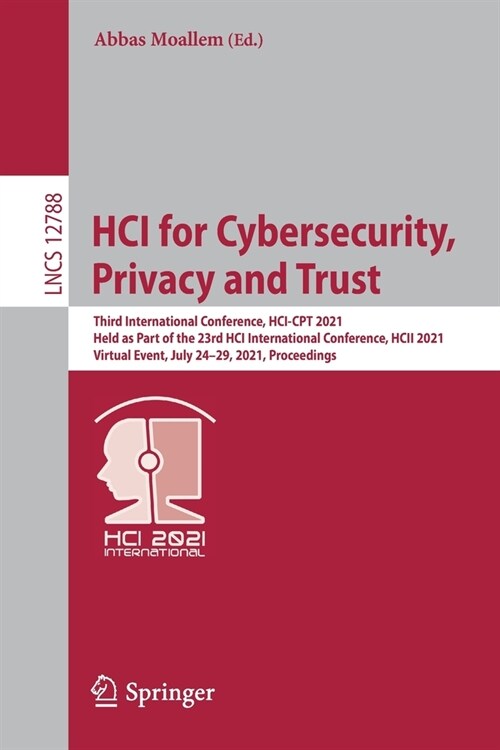 Hci for Cybersecurity, Privacy and Trust: Third International Conference, Hci-CPT 2021, Held as Part of the 23rd Hci International Conference, Hcii 20 (Paperback, 2021)