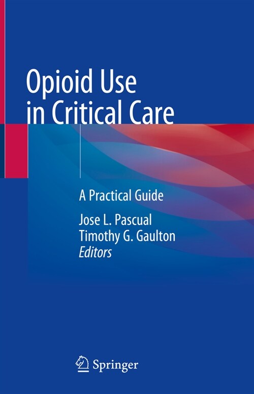 Opioid Use in Critical Care: A Practical Guide (Hardcover, 2021)