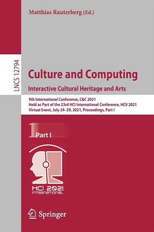 Culture and Computing. Interactive Cultural Heritage and Arts: 9th International Conference, C&c 2021, Held as Part of the 23rd Hci International Conf (Paperback, 2021)