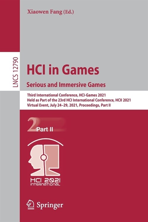 Hci in Games: Serious and Immersive Games: Third International Conference, Hci-Games 2021, Held as Part of the 23rd Hci International Conference, Hcii (Paperback, 2021)