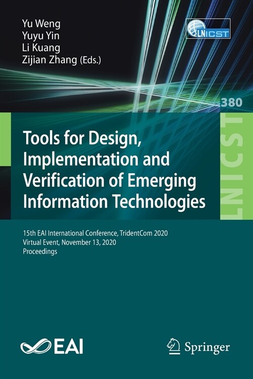 Tools for Design, Implementation and Verification of Emerging Information Technologies: 15th Eai International Conference, Tridentcom 2020, Virtual Ev (Paperback, 2021)