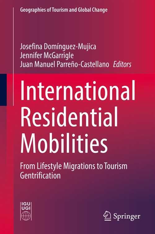 International Residential Mobilities: From Lifestyle Migrations to Tourism Gentrification (Hardcover, 2021)