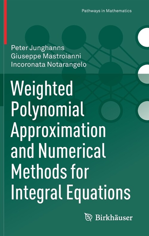 Weighted Polynomial Approximation and Numerical Methods for Integral Equations (Hardcover)