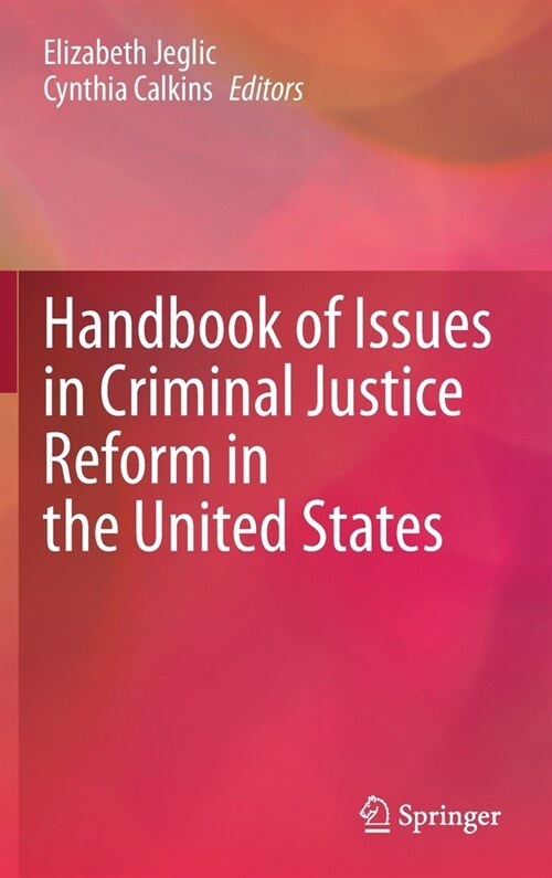 Handbook of Issues in Criminal Justice Reform in the United States (Hardcover)