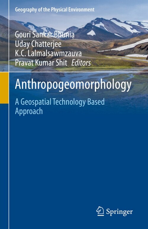 Anthropogeomorphology: A Geospatial Technology Based Approach (Hardcover, 2021)