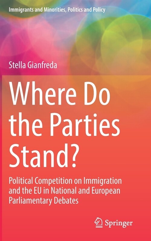 Where Do the Parties Stand?: Political Competition on Immigration and the Eu in National and European Parliamentary Debates (Hardcover, 2021)
