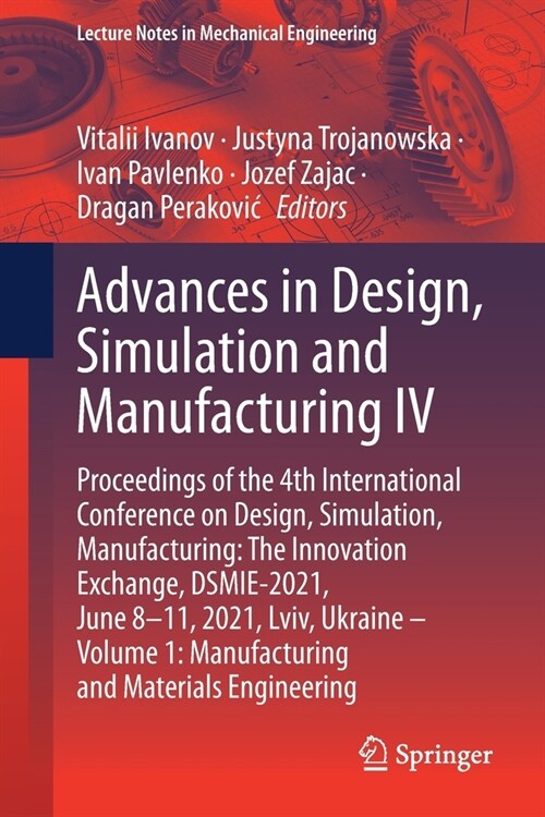 Advances in Design, Simulation and Manufacturing IV: Proceedings of the 4th International Conference on Design, Simulation, Manufacturing: The Innovat (Paperback, 2021)