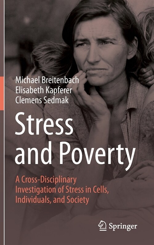 Stress and Poverty: A Cross-Disciplinary Investigation of Stress in Cells, Individuals, and Society (Hardcover, 2021)