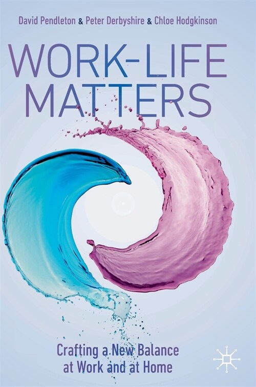 Work-Life Matters: Crafting a New Balance at Work and at Home (Hardcover, 2021)