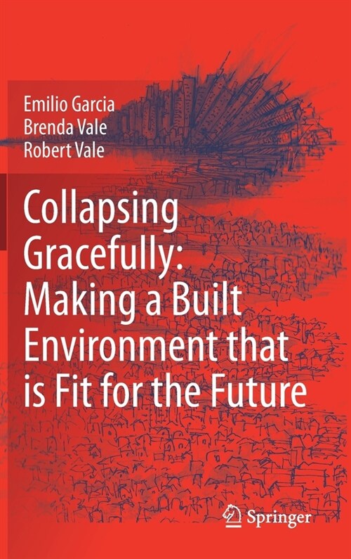 Collapsing Gracefully: Making a Built Environment That Is Fit for the Future (Hardcover, 2021)