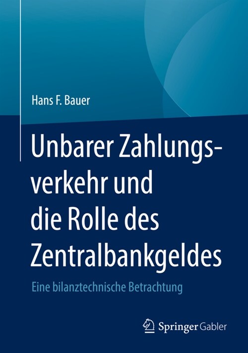 Unbarer Zahlungsverkehr Und Die Rolle Des Zentralbankgeldes: Eine Bilanztechnische Betrachtung (Hardcover, 1. Aufl. 2021)