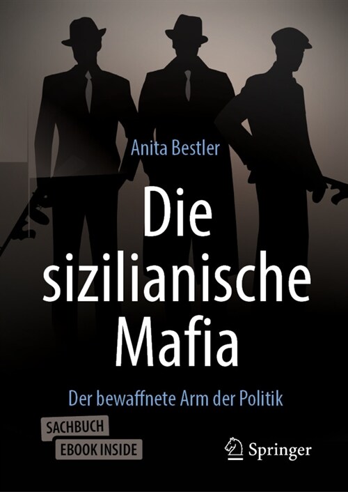 Die Sizilianische Mafia: Der Bewaffnete Arm Der Politik (Paperback, 1. Aufl. 2021)