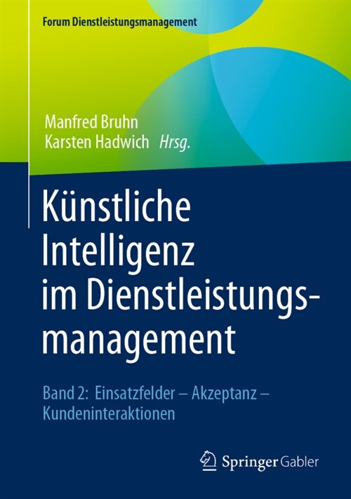 K?stliche Intelligenz Im Dienstleistungsmanagement: Band 2: Einsatzfelder - Akzeptanz - Kundeninteraktionen (Hardcover, 1. Aufl. 2021)