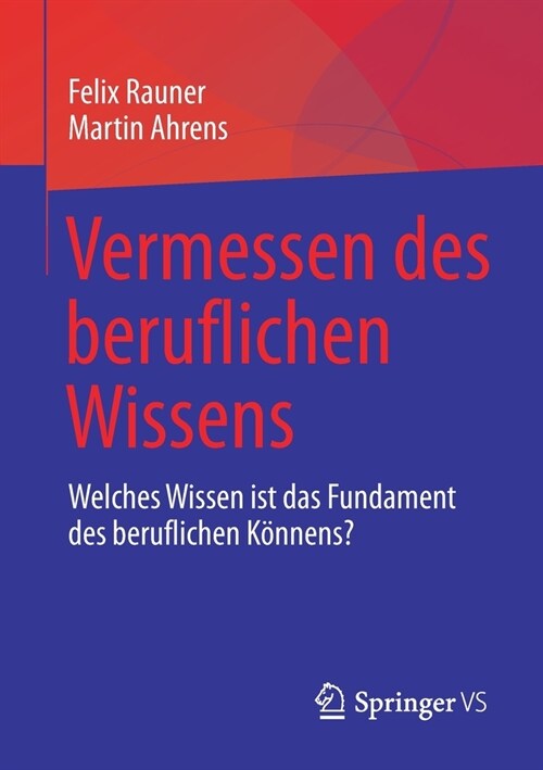 Vermessen Des Beruflichen Wissens: Welches Wissen Ist Das Fundament Des Beruflichen K?nens? (Paperback, 1. Aufl. 2021)