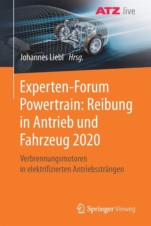 Experten-Forum Powertrain: Reibung in Antrieb Und Fahrzeug 2020: Verbrennungsmotoren in Elektrifizierten Antriebsstr?gen (Paperback, 1. Aufl. 2021)