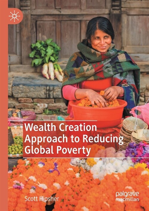 Wealth Creation Approach to Reducing Global Poverty (Paperback)