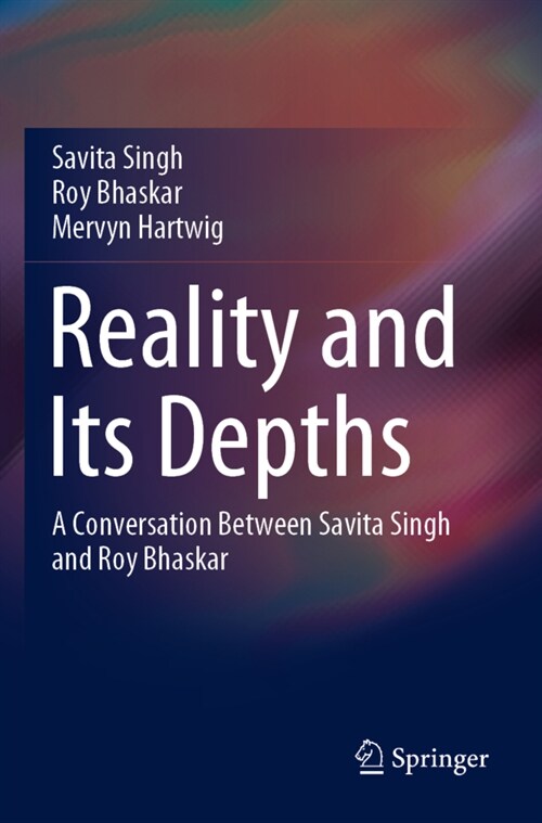 Reality and Its Depths: A Conversation Between Savita Singh and Roy Bhaskar (Paperback, 2020)