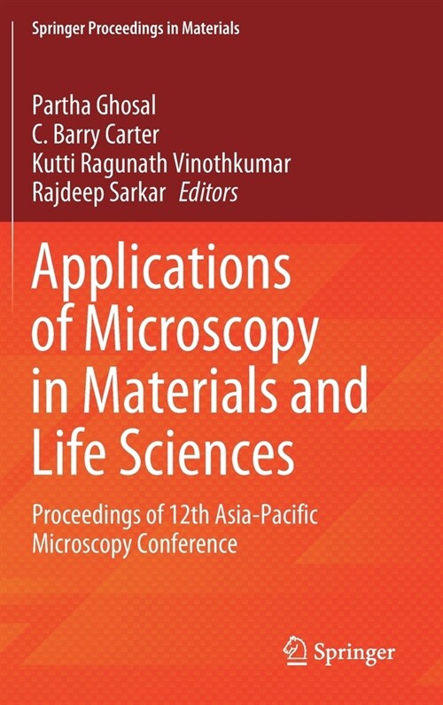 Applications of Microscopy in Materials and Life Sciences: Proceedings of 12th Asia-Pacific Microscopy Conference (Hardcover, 2021)