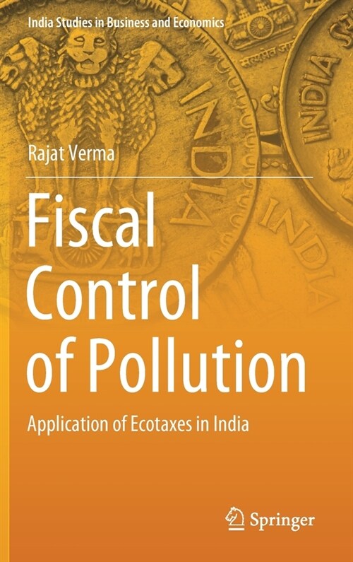 Fiscal Control of Pollution: Application of Ecotaxes in India (Hardcover, 2021)