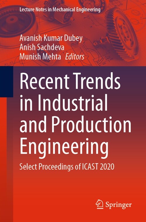 Recent Trends in Industrial and Production Engineering: Select Proceedings of Icast 2020 (Paperback, 2022)