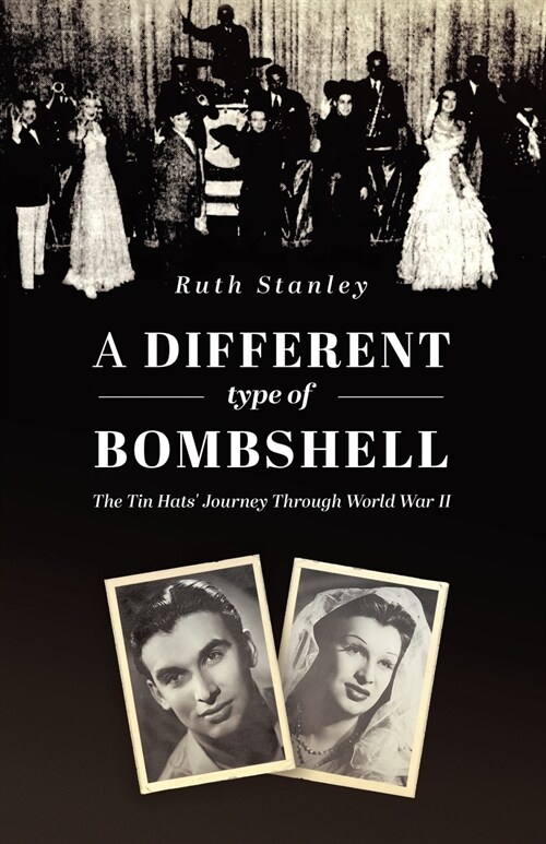 A Different Type of Bombshell: The Tin Hats Journey Through World War II (Paperback)