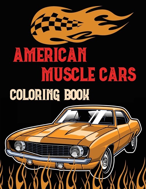 American Muscle Cars Coloring Book: Fun and Engaging Muscle Car Coloring Book40 Car Designs Coloring Pages For Fun, Great Gift For Cars Lovers Men & W (Paperback)