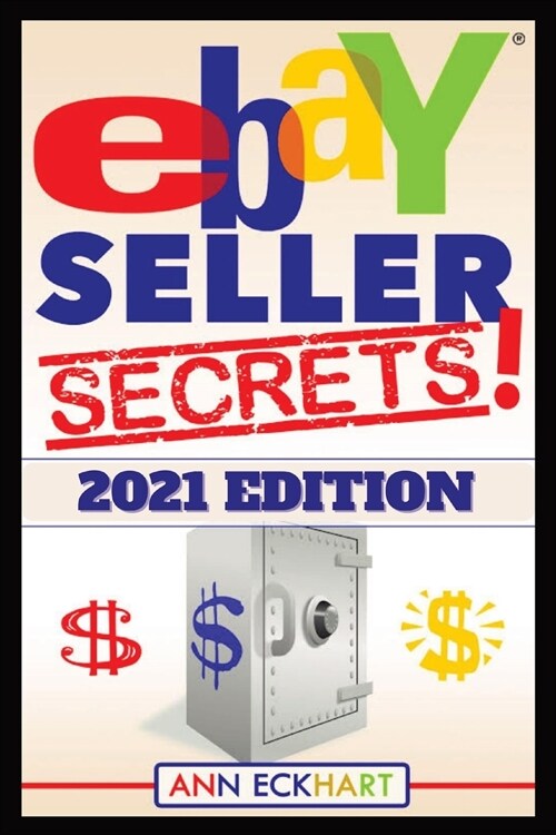 Ebay Seller Secrets 2021 Edition w/ Liquidation Sources: Tips & Tricks To Help You Take Your Reselling Business To The Next Level (Paperback)