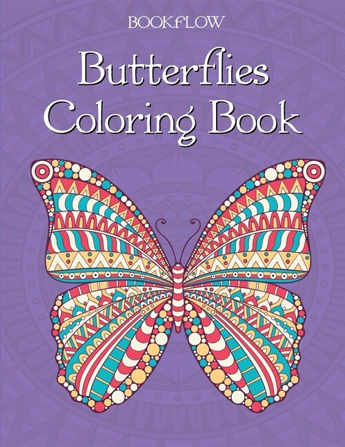 Butterflies Coloring Book: Beautiful Butterflies for Relaxation, Fun, and Stress Relief (Adult Coloring Books - Art Therapy for The Mind) (Paperback)