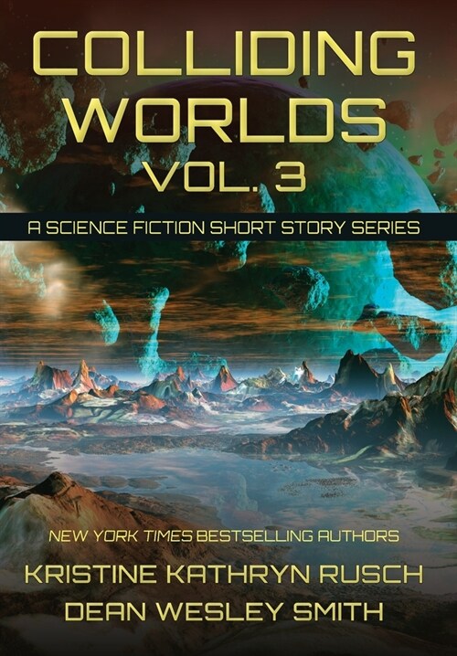 Colliding Worlds, Vol. 3: A Science Fiction Short Story Series (Hardcover)
