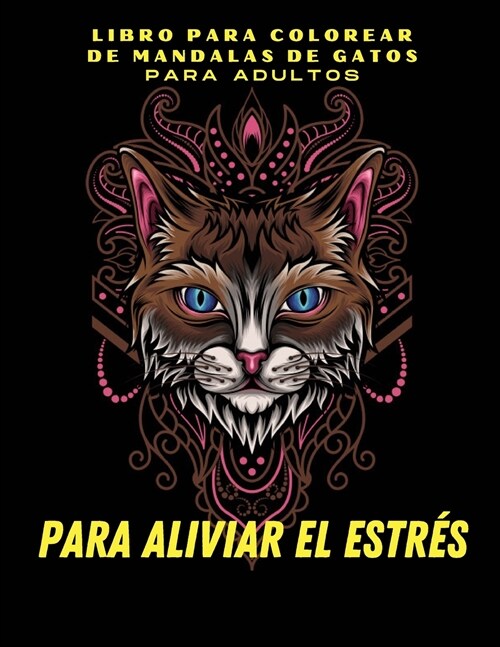 Libro para colorear de mandalas de gatos para adultos: P?inas para colorear de gatos -Alivio del estr? -Libro para colorear de mandalas para adultos (Paperback)