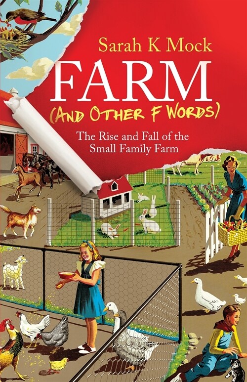 Farm (and Other F Words): The Rise and Fall of the Small Family Farm (Paperback)