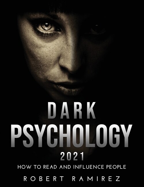 Dark Psychology 2021: How to Read and Influence People (Paperback)