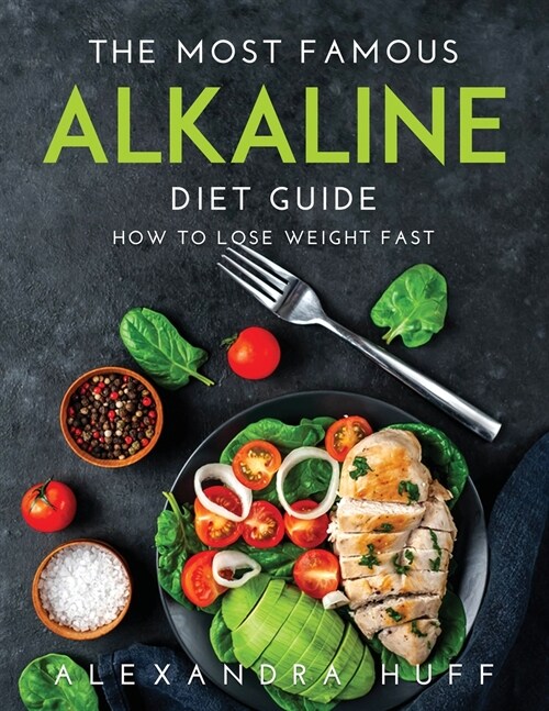 The Most Famous Alkaline Diet Guide: How to Lose Weight Fast (Paperback)