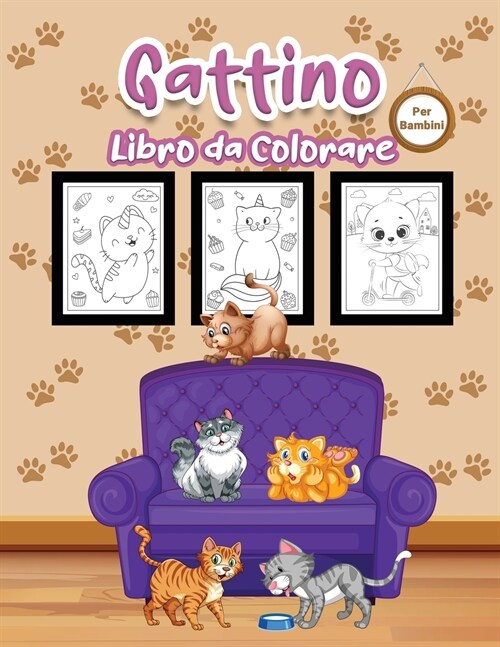 Gattino Libro da Colorare per Bambini: Grande libro di gattini per ragazzi, ragazze e bambini. Gatto perfetto libro da colorare per bambini e ragazzi (Paperback)